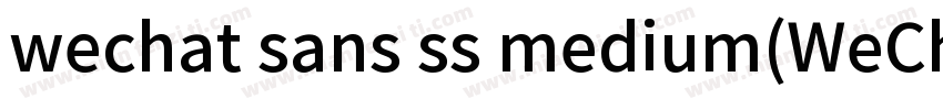 wechat sans ss medium(WeChat Sans S字体转换